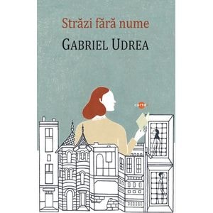 Strazi fara nume - Gabriel Udrea