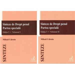 Sinteze de Drept penal. Partea speciala Vol.1 + Vol.2 Ed.5 - Mihail Udroiu