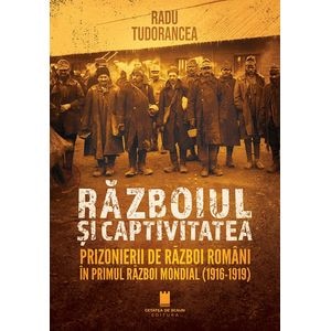 Razboiul si captivitatea - Radu Tudorancea