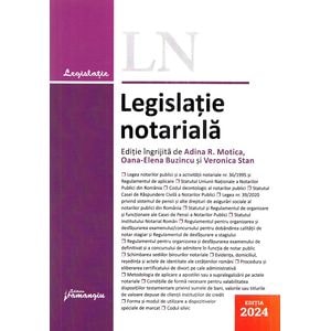 Legislatie notariala. Editia 2024 - Adina-Renate Motica, Oana-Elena Buzincu, Veronica Stan