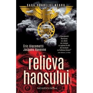 Relicva haosului. Saga Soarelui Negru - Eric Giacometti, Jacques Ravenne