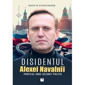 Disidentul Alexei Navalnii. Profilul unui detinut politic - David M. Herzenhorn