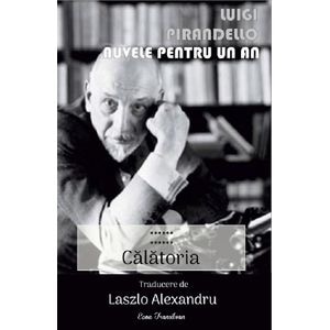 Nuvele pentru un an Vol.12: Calatoria - Luigi Pirandello
