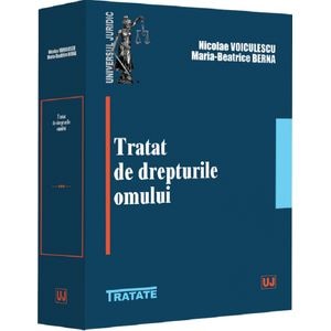 Tratat de drepturile omului - Nicolae Voiculescu, Maria Beatrice Berna