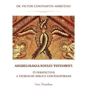 Anghelologia Noului Testament - Victor Constantin Marutoiu