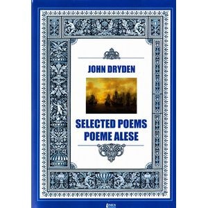 Selected poems. Poeme alese - John Dryden