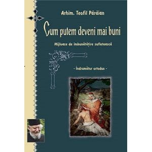 Cum putem deveni mai buni - Teofil Paraian