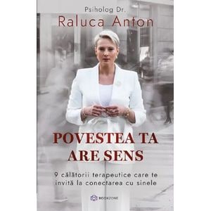 Povestea ta are sens - Raluca Anton