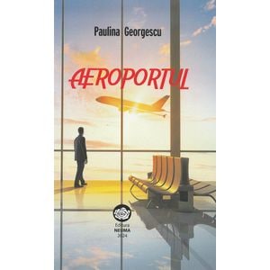Aeroportul - Paulina Georgescu
