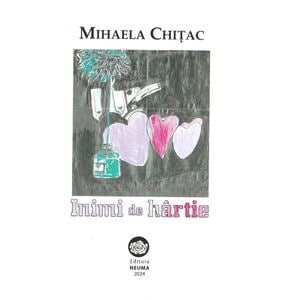 Inimi de hartie - Mihaela Chitac
