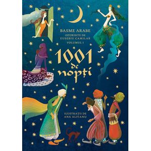 1001 de nopti Vol.1: Basme arabe istorisite de Eusebiu Camilar