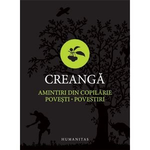 Amintiri din copilarie. Povesti. Povestiri - Ion Creanga