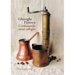 Confesiunile unui cafegiu - Gheorghe Florescu