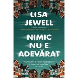 Nimic nu e adevarat - Lisa Jewell