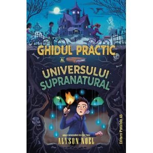 Ghidul practic al universului supranatural - Alyson Noel