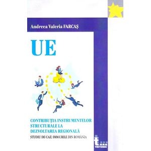 Contributia instrumentelor structurale la dezvoltarea regionala - Andreea Valeria Farcas