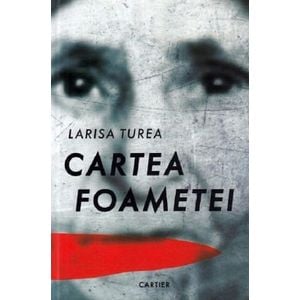 Cartea foametei Ed.5 - Larisa Turea