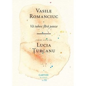 Va iubesc fara pauze - Vasile Romanciuc