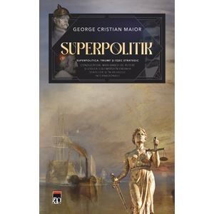 Superpolitik - George Cristian Maior