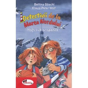 Detectivii de la Marea Nordului: Hoti sub acoperire - Bettina Goschl, Klaus-Peter Wolf