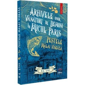 Arhivele unor vanatori de demoni in Micul Paris. Pestele malai viseaza - M.K. Lynn