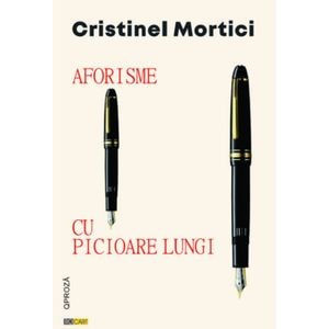 Aforisme cu picioare lungi - Cristinel Mortici