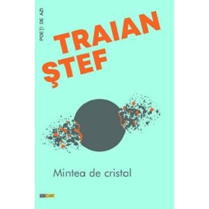 Mintea de cristal - Traian Stef