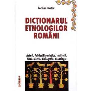 Dictionarul etnologilor romani - Iordan Datcu