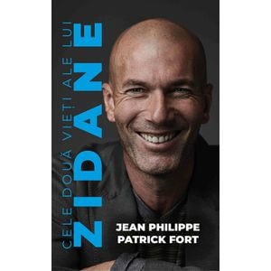 Cele doua vieti ale lui Zidane - Jean Philippe, Patrick Fort