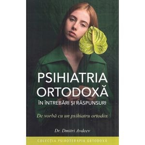 Psihiatria ortodoxa in intrebari si raspunsuri - Dmitri Avdeev
