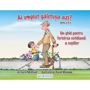 Ai umplut galetusa azi? Un ghid pentru fericirea cotidiana a copiilor - Carol McCloud, David Messing