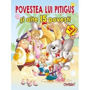 Povestea lui Pitigus si alte 15 povesti Ed.2