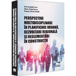 Perspective multidisciplinare in planificare urbana - Mari-Isabella Stan, Diana-Doina Tenea, Dragos-Florian Vintila