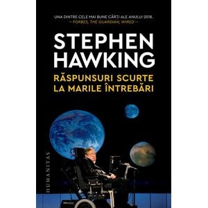 Raspunsuri scurte la marile intrebari - Stephen Hawking
