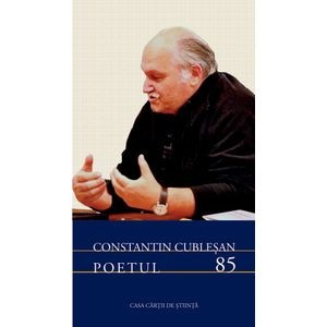 Constantin Cublesan. Poetul 85 - Constantin Cublesan