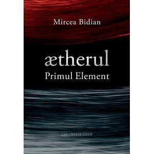 Aetherul, primul element - Mircea Bidian