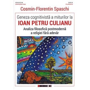Geneza cognitivista a miturilor la Ioan Petru Culianu - Cosmin-Florentin Spaschi