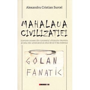 Mahalaua civilizatiei - Alexandru Cristian Surcel