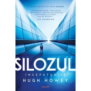 Inceputurile. Seria Silozul Vol.2 - Hugh Howey
