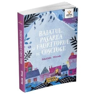 Baiatul, pasarea si fauritorul de cosciuge - Matilda Woods