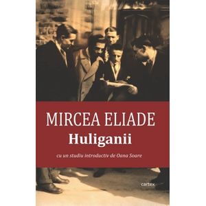Huliganii - Mircea Eliade
