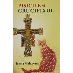 Pisicile si crucifixul - Ionela Moldovanu