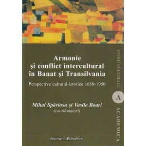 Armonie si conflict intercultural in Banat si Transilvania - Mihai Spariosu, Vasile Boari
