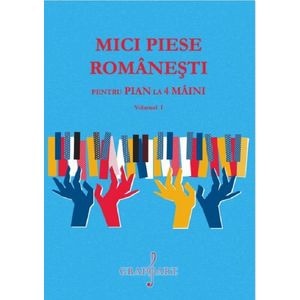 Mici piese romanesti pentru pian la 4 maini Vol.1 - Georgeta Stefanescu Barnea