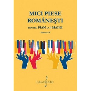 Mici piese romanesti pentru pian la 4 maini Vol.2 - Georgeta Stefanescu Barnea