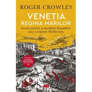 Venetia, regina marilor - Roger Crowley