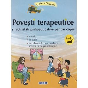 Povesti terapeutice si activitati psihoeducative pentru copii - Andreea Ciocalteu