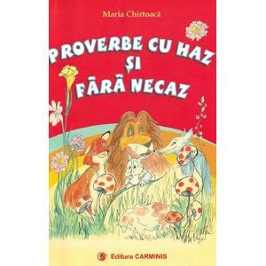 Proverbe cu haz si fara necaz - Maria Chirtoaca