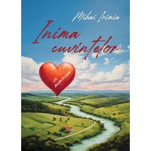Inima cuvintelor - Mihai Irimia