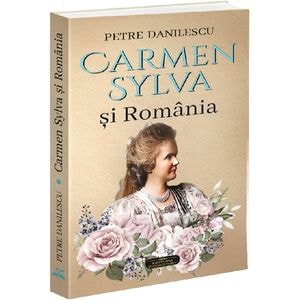 Carmen Sylva si Romania - Petre Danilescu